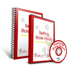 Setting Store Hours Allows You to WORK LESS and MAKE MORE Money Setting Store Hours Allows You to WORK LESS and MAKE MORE Money